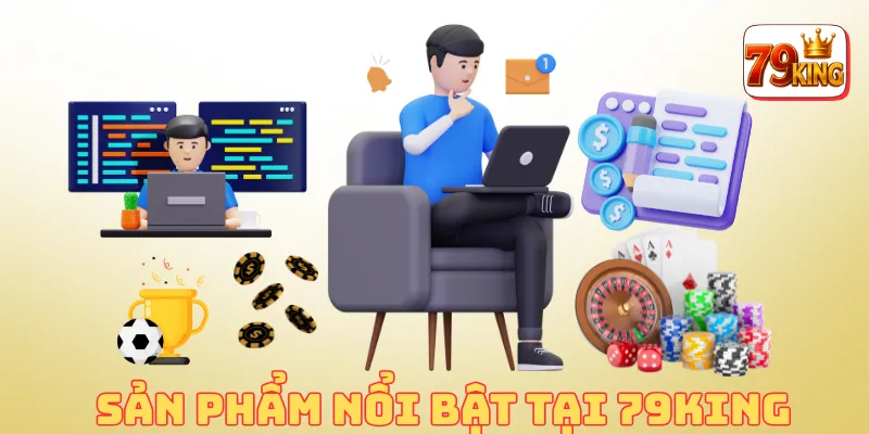 Giới thiệu 79king 2 Sản phẩm nổi bật tại 79king